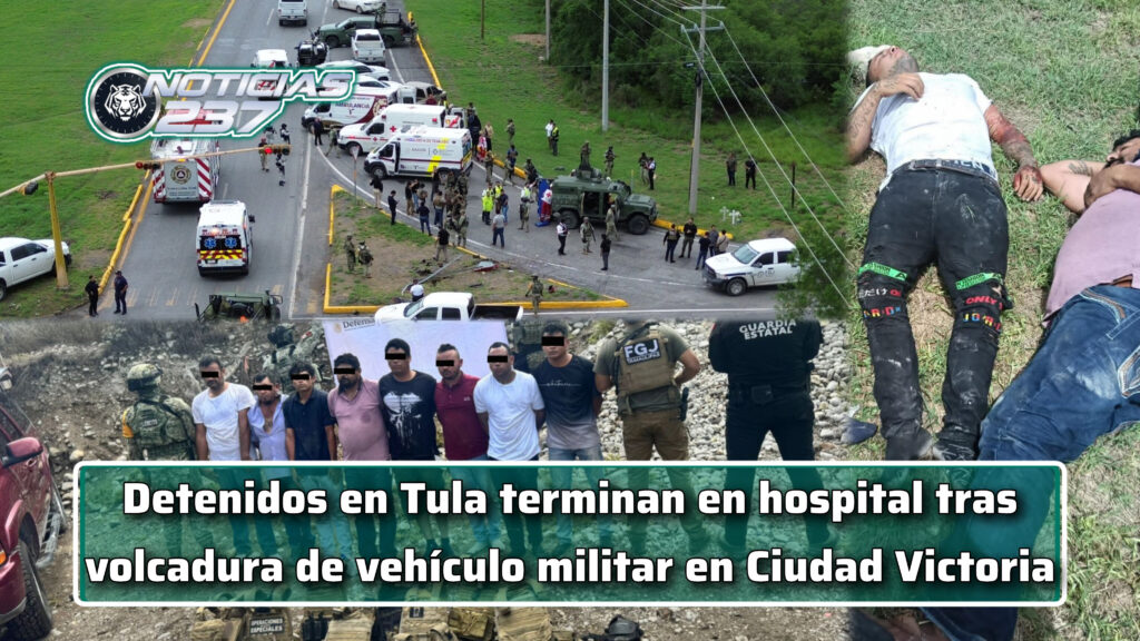 Detenidos en Tula terminan en hospital tras volcadura de vehículo militar en Ciudad Victoria